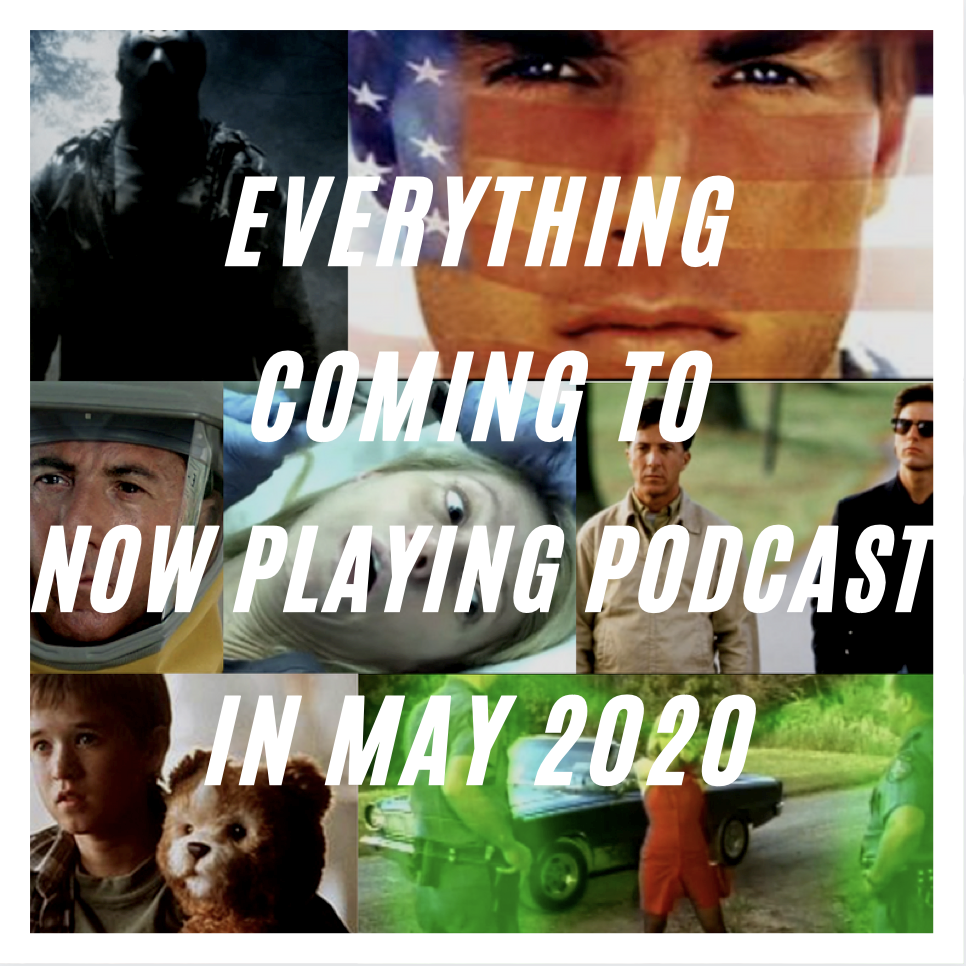 Rain Man, Born on the Fourth of July, Contagion, Outbreak, The Tommyknockers, and Friday the 13th will all get the Now Playing Podcast spotlight in May 2020.
